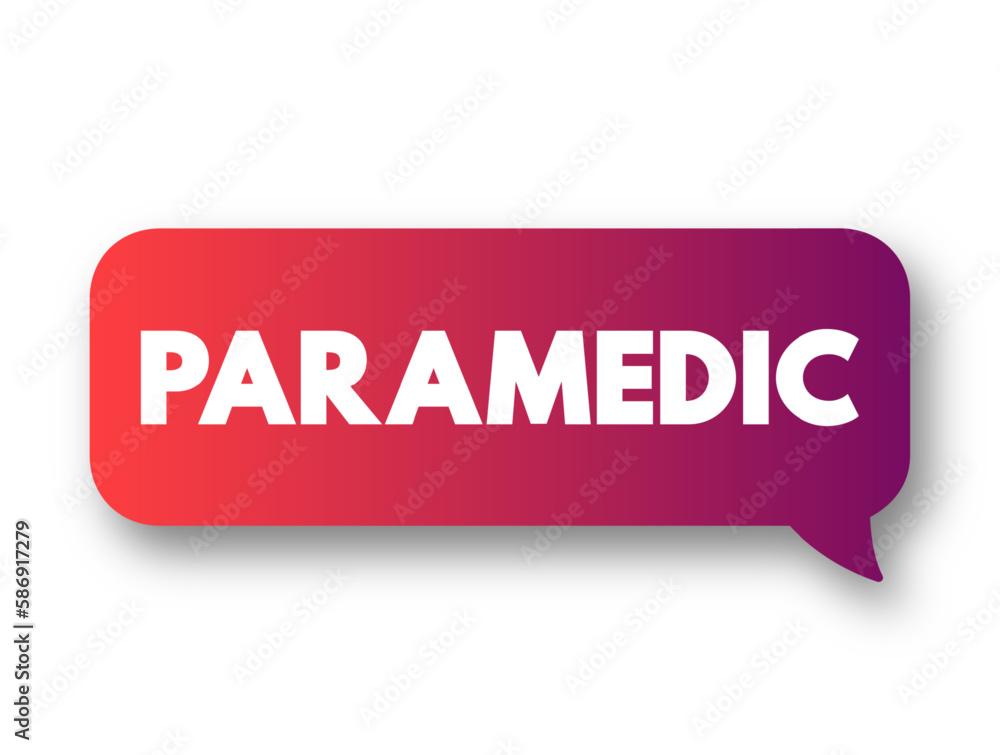 Paramedic - healthcare professional who responds to emergency calls for medical help outside of a hospital, text concept background Paramedic - healthcare professional who responds to emergency calls for medical help outside of a hospital, text concept background