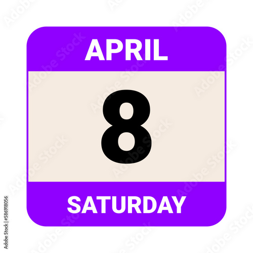 8 April, Saturday. Date template. Useful design for calendar or event promotion. Vector illustration EPS 10 File.
