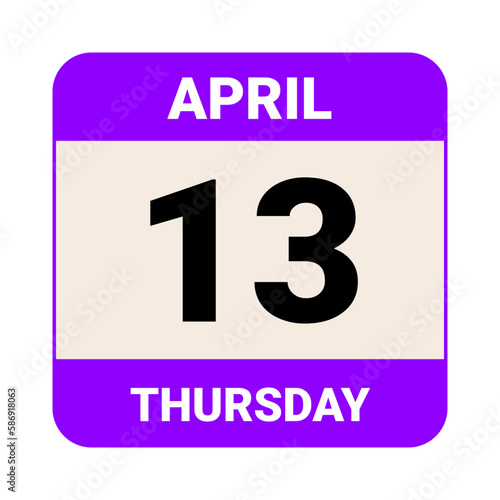 13 April,Thursday. Date template. Useful design for calendar or event promotion. Vector illustration EPS 10 File.