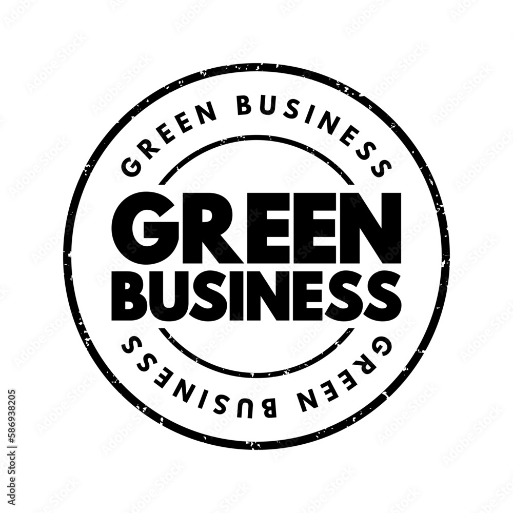 Green Business - enterprise that has minimal negative impact or potentially a positive effect on the global or local environment, text concept stamp