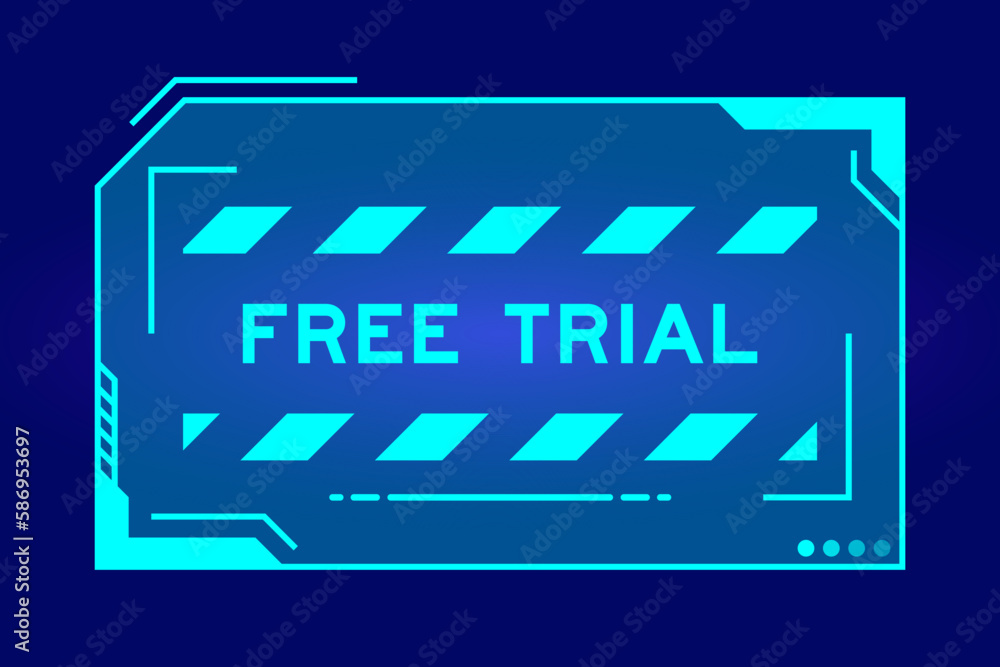 Futuristic hud banner that have word free trial on user interface screen on blue background