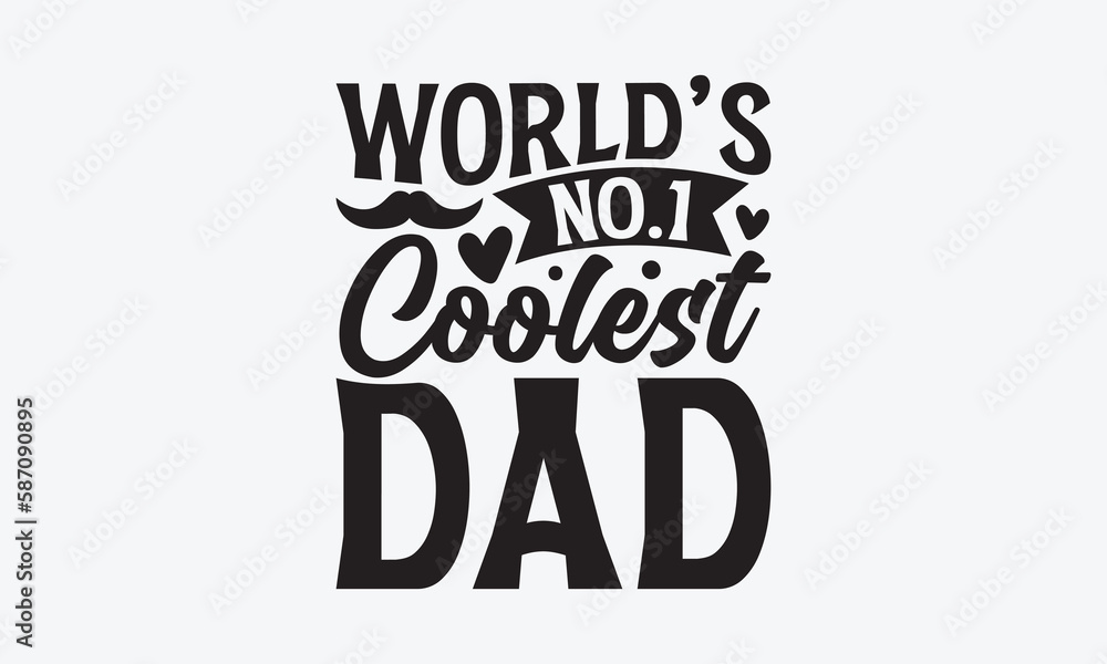 World’s No.1 Coolest Dad - Father's day SVG Design, Modern calligraphy, Vector illustration with hand drawn lettering, posters, banners, cards, mugs, Notebooks, white background.