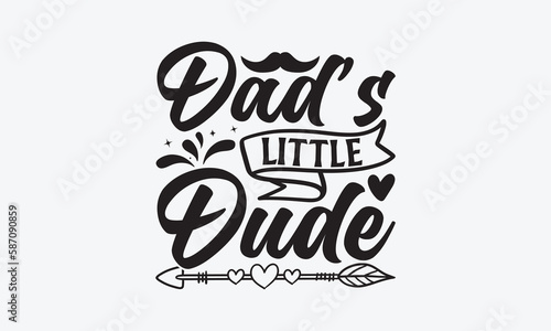 Dad   s Little Dude - Father s day T-shirt design  Vector illustration with hand drawn lettering  SVG for Cutting Machine  Silhouette Cameo  Cricut  Modern calligraphy  Mugs  Notebooks  white background