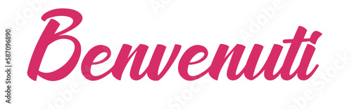 Benvenuti - welcome written in Italian - pink - ideal for website, email, presentation, advertisement, picture, poster, placard, banner, postcard, ticket, logo, engraving, slide, tag