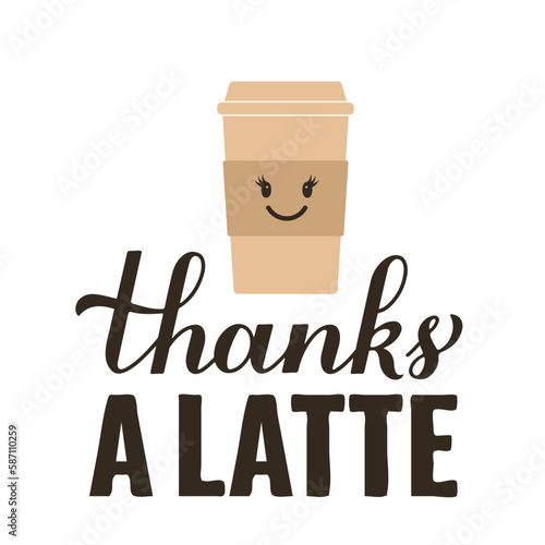 Thanks a latte calligraphy hand lettering. Funny coffee quote. Vector template for banner, typography poster, sticker, mug, shirt, etc