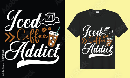 Iced Coffee Addict SVG Typography Colorful T-shirt Design Vector Template. Hand  Lettering Illustration And Printing for T-shirt, Banner, Poster, Flyers, Etc.