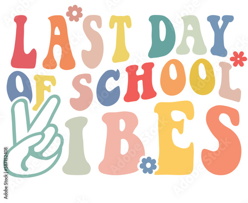 last day of school vibes retro wavy vintage svg png, happy last day of school svg, video game last day, End of School svg png, summer svg 