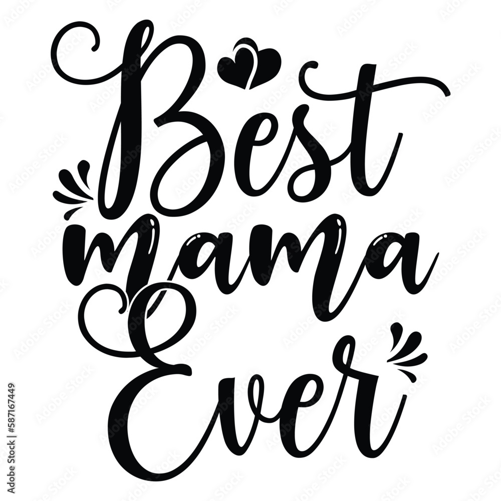 Best mama ever Mother's day shirt print template, typography design for mom mommy mama daughter grandma girl women aunt mom life child best mom adorable shirt Best mama ever Mother's day shirt print template, typography design for mom mommy mama daughter grandma girl women aunt mom life child best mom adorable shirt