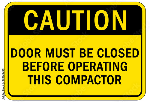 Door safety sign and labels door must be closed before operating this compactor