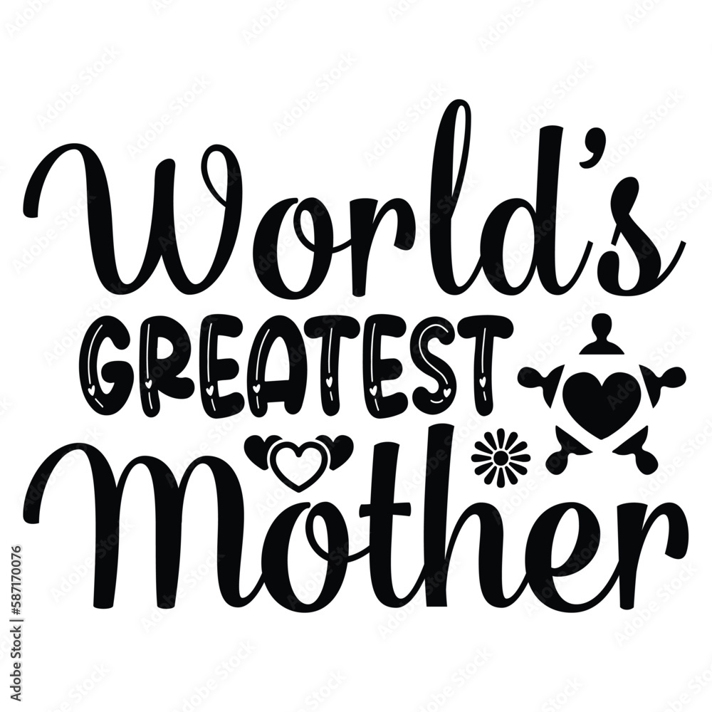 World's greatest mother Mother's day shirt print template, typography design for mom mommy mama daughter grandma girl women aunt mom life child best mom adorable shirt
