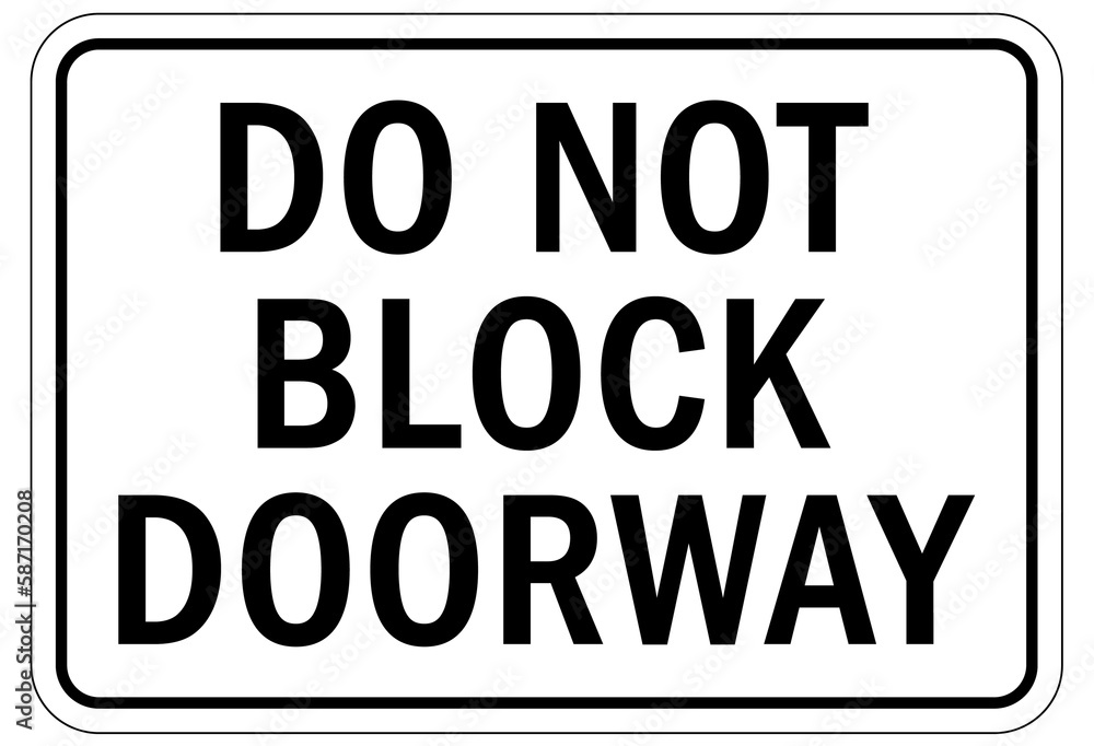 Door safety sign and labels do not block door way Door safety sign and labels do not block door way