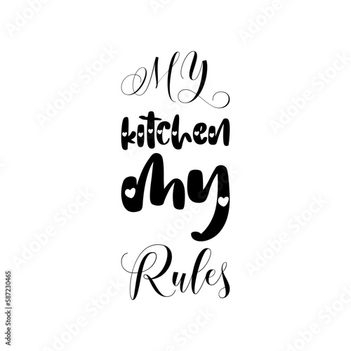 my kitchen my rules black lettering quote