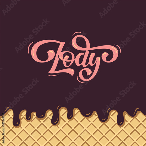Vector Illustration with letters Lody (mean Ice cream in Polish) on tasty background