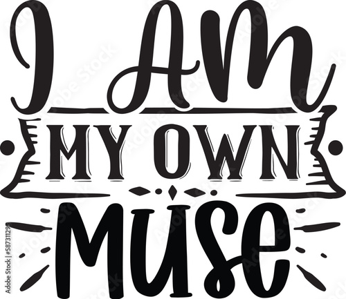 I Am My Own Muse Svg
