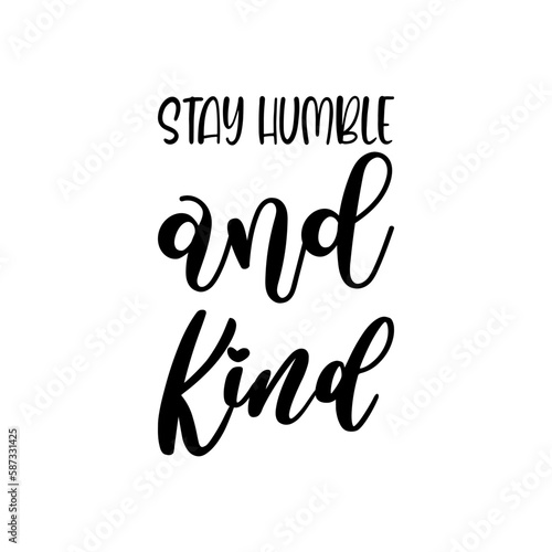 stay humble and kind black letter quote