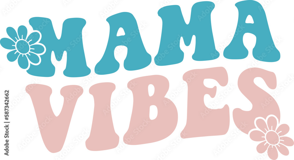 Mama Vibes SVG Cut Files - Mother's Day, Mother's Day SVG, Mom SVG, Mama SVG, Best Mother's Day SVG, Best Mom SVG, T-shirt design for Mother's Day svg, Files for Cricut