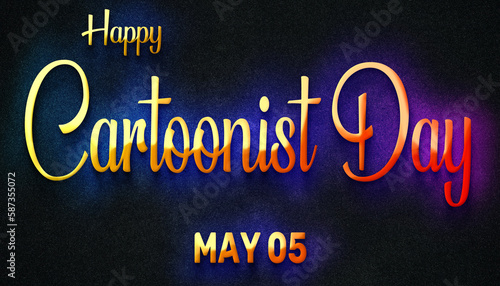 Happy Cartoonist Day  May 05. Calendar of May Neon Text Effect  design