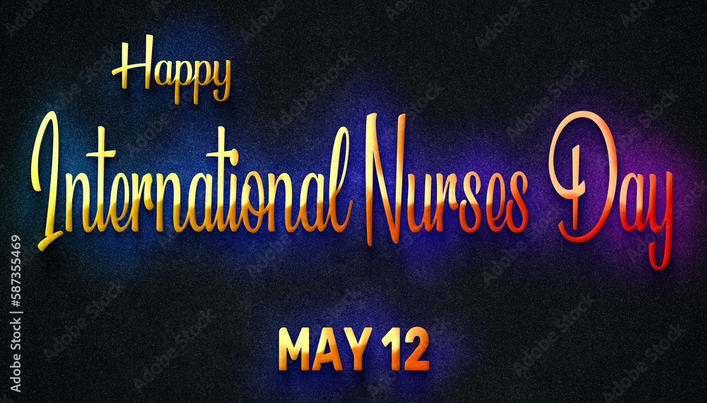 Happy International Nurses Day, May 12. Calendar of May Neon Text Effect, design Happy International Nurses Day, May 12. Calendar of May Neon Text Effect, design