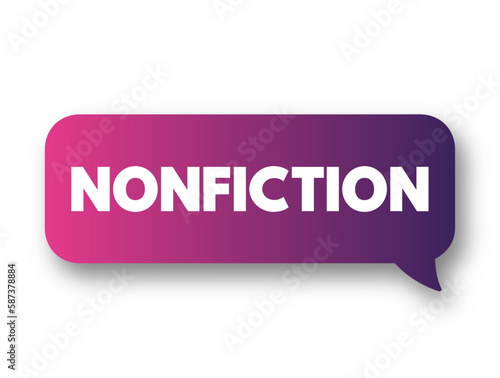 Nonfiction - prose writing that is informative or factual rather than fictional, text concept background