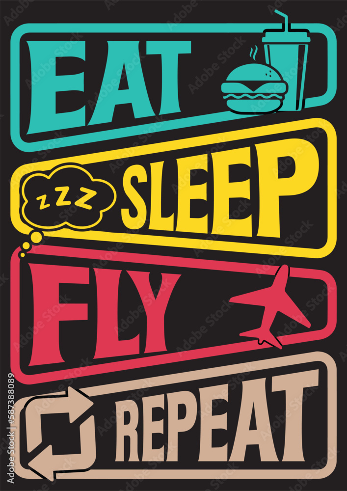 Fototapeta premium eat sleep fly repeat t-shirt design or vector , typography design, eat sleep repeat