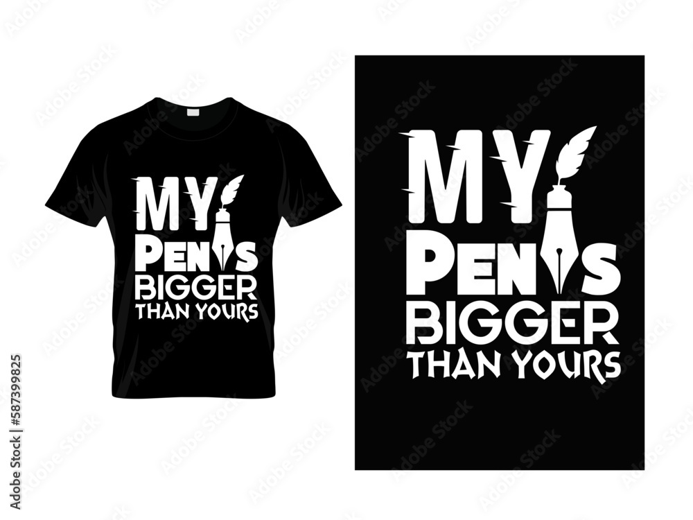 t shirt design concept. my pen is bigger then your t shirt design. tenny castome t shirt design. t shirt design concept. my pen is bigger then your t shirt design. tenny castome t shirt design.