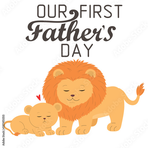 Our first Fathers Day. Cute cartoon lion with cub. Vector illustration for greetings card, t-shirts print, invitation
