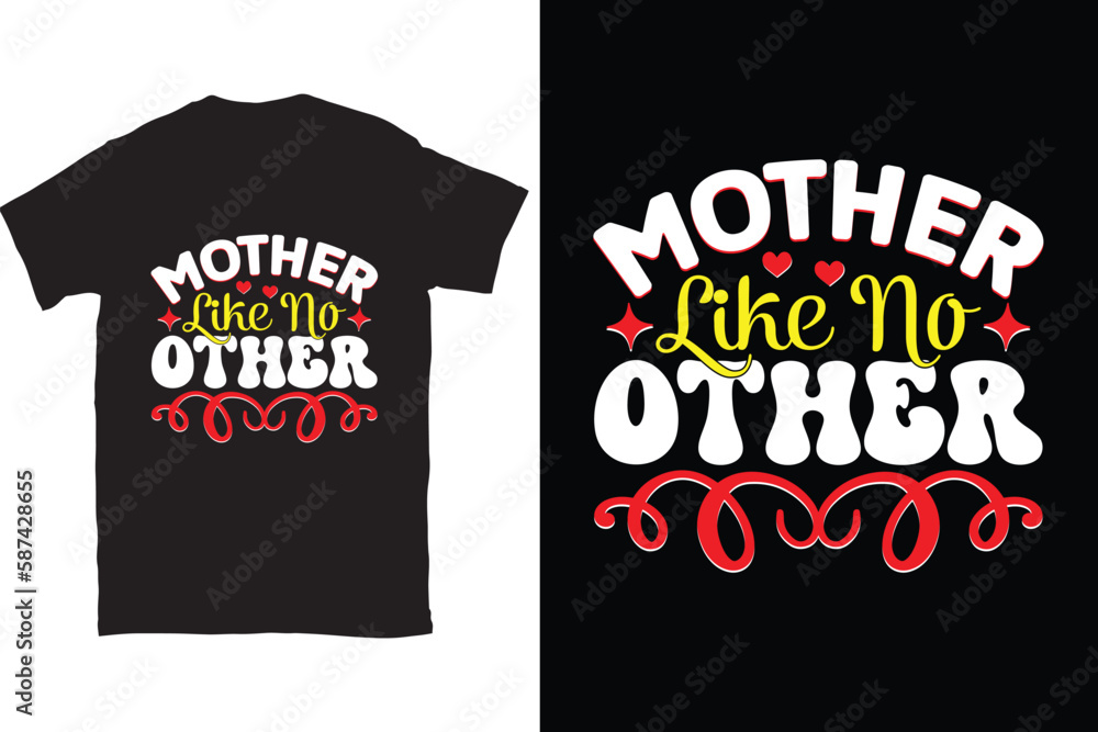 Mother Like No Other-Mother's Day typography t-shirt design vector template. You can use the design for posters, bags, mugs, labels, 
badges, etc. You can download this design.
