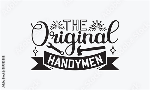 The Original Handymen - Father's Day T-shirt SVG Design, Hand drawn lettering phrase isolated on white background, Sarcastic typography, Vector EPS Editable Files, For stickers, Templet, mugs, etc.