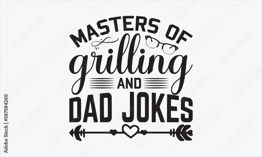 Masters Of Grilling And Dad Jokes - Father's Day Design, Hand drawn lettering phrase, Sarcastic typography SVG, Vector EPS Editable Files, For stickers, Templet, mugs, etc, Illustration for prints.