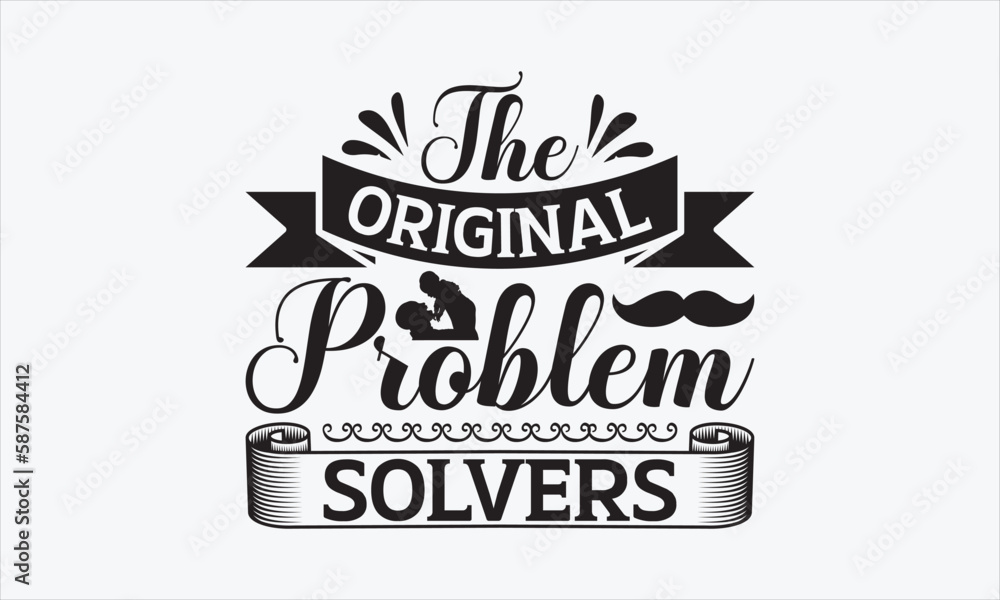The Original Problem Solvers - Father's Day Design, Hand drawn lettering phrase, Sarcastic typography SVG, Vector EPS Editable Files, For stickers, Templet, mugs, etc, Illustration for prints. The Original Problem Solvers - Father's Day Design, Hand drawn lettering phrase, Sarcastic typography SVG, Vector EPS Editable Files, For stickers, Templet, mugs, etc, Illustration for prints.