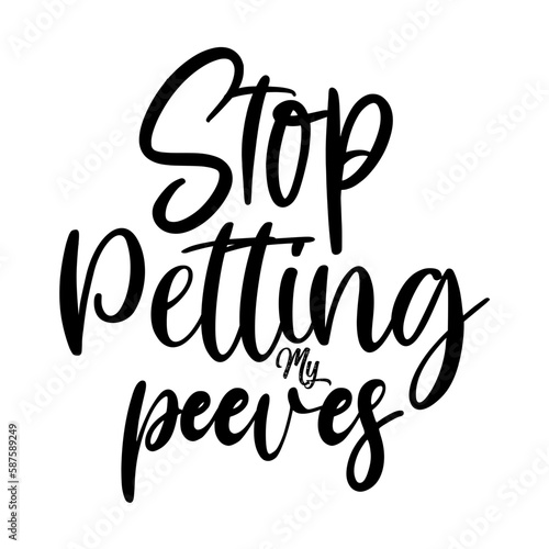Stop Petting My Peeves svg