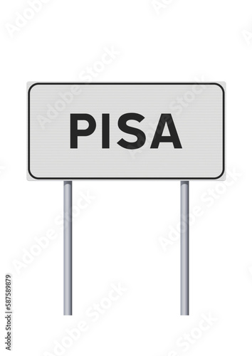 Vector illustration of the City of Pisa  Italy  entrance white road sign on metallic poles