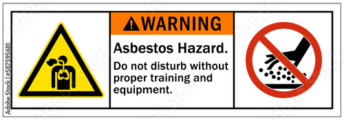 Asbestos chemical hazard sign and labels do not disturb without proper training and equipment
