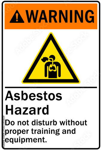 Asbestos chemical hazard sign and labels asbestos hazard. Do not disturb without proper training and equipment