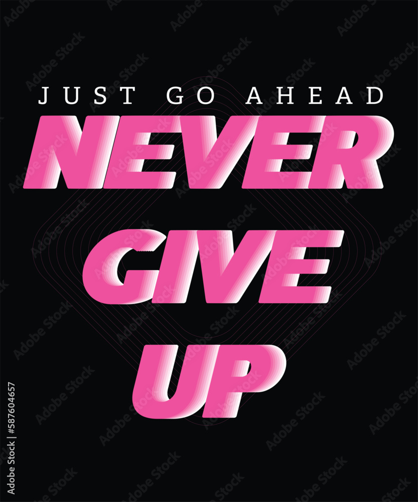 Trendy Typography Quote Motivational T-shirt work Never Give UP for print.