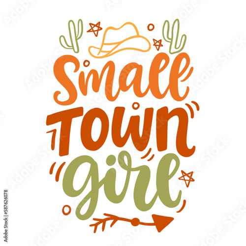 Small town girl vector quote lettering Cowgirl