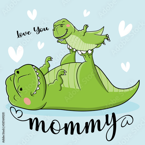 love you mommy saurus , Mama Saurus Mom And Baby Dinosaur T-Shirt Design For Mother's Day EPS. SVG. File vector illustration character design  Doodle cute cartoon style