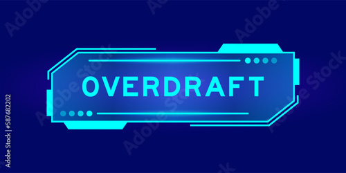 Futuristic hud banner that have word overdraft on user interface screen on blue background