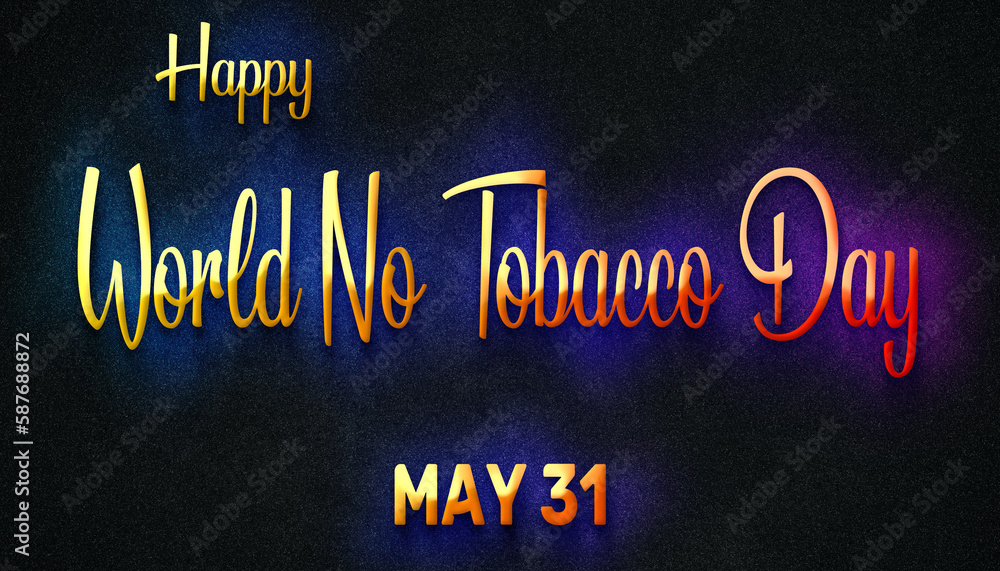 Happy World No Tobacco Day, May 31. Calendar of May Neon Text Effect, design