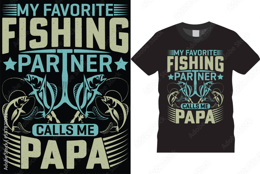 My favorite fishing partner calls me papa Funny typography Trendy fishing t-shirt design vector art template. Custom rod, Hook, Fish vectors graphic cool grunge t shirt ready for bags, posters and pri