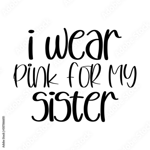 I Wear Pink for My Sister