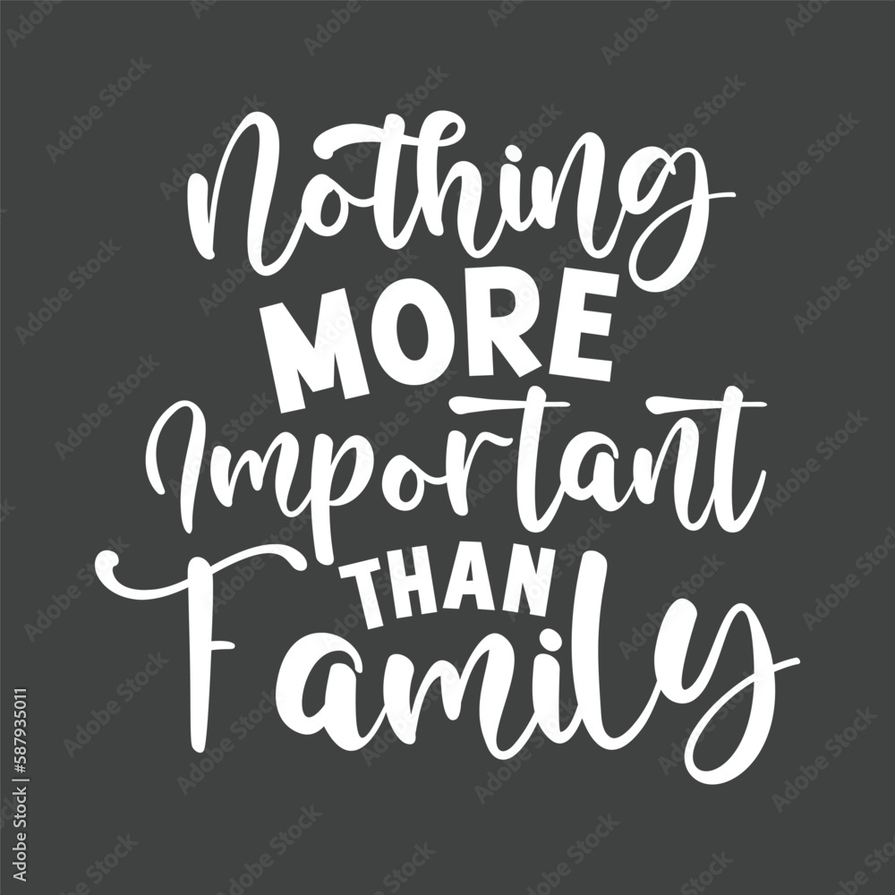 Quote m, wallart, quote, vectorother day, Nothing more important than family