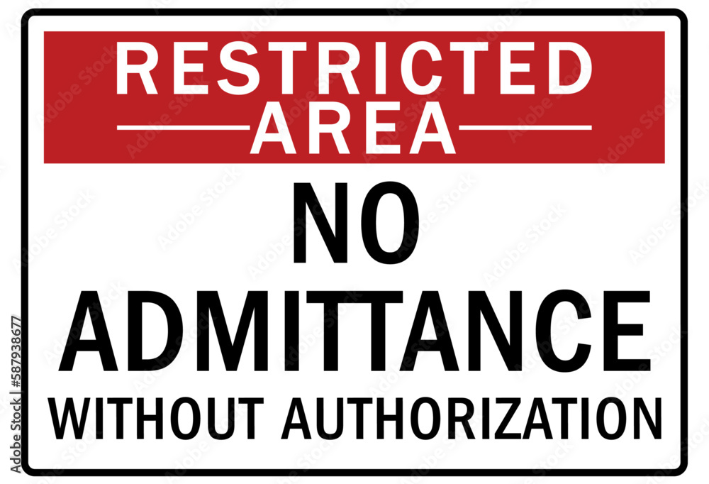 No admittance warning sign and labels no admittance without authorization No admittance warning sign and labels no admittance without authorization