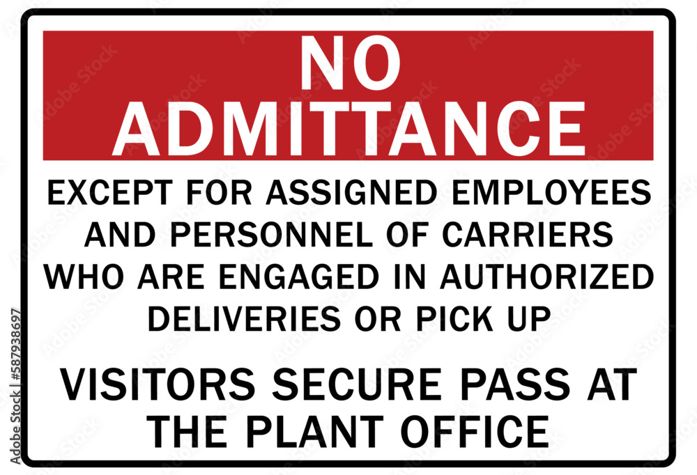 No admittance warning sign and labels no admittance except for assigned employees and personnel of carriers who are engaged in authorized deliveries or pick up No admittance warning sign and labels no admittance except for assigned employees and personnel of carriers who are engaged in authorized deliveries or pick up
