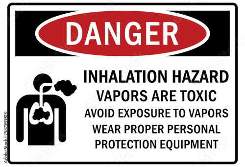 Inhalation hazard chemical warning sign and labels inhalation hazard vapors are toxic. Avoid exposure to vapors. Wear proper personal protective equipment