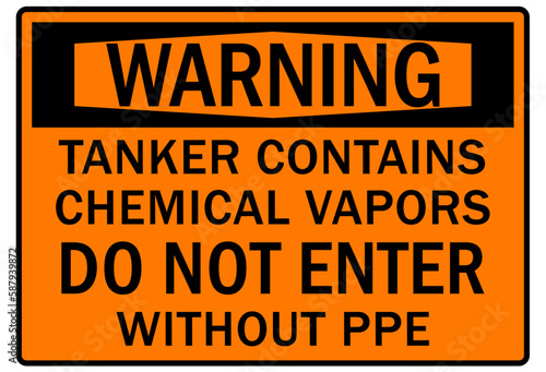 Fumes hazard chemical warning sign tanker contains chemical vapors, d not enter without personal protective equipment