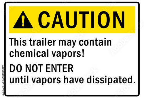 Fumes hazard chemical warning sign this trailer may contain chemical vapors. Do not enter until vapors have dissipated