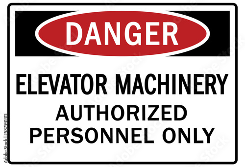 Elevator safety sign and labels elevator machinery authorized personnel only