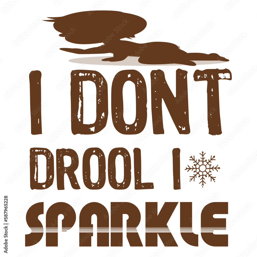 I DONT DROOL I SPARKLE I DONT DROOL I SPARKLE