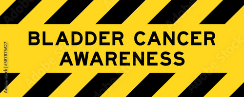 Yellow and black color with line striped label banner with word bladder cancer awareness